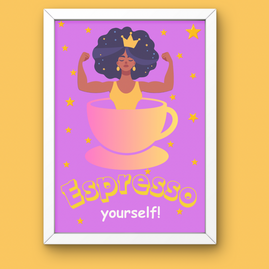 Espresso Yourself | Print Poster