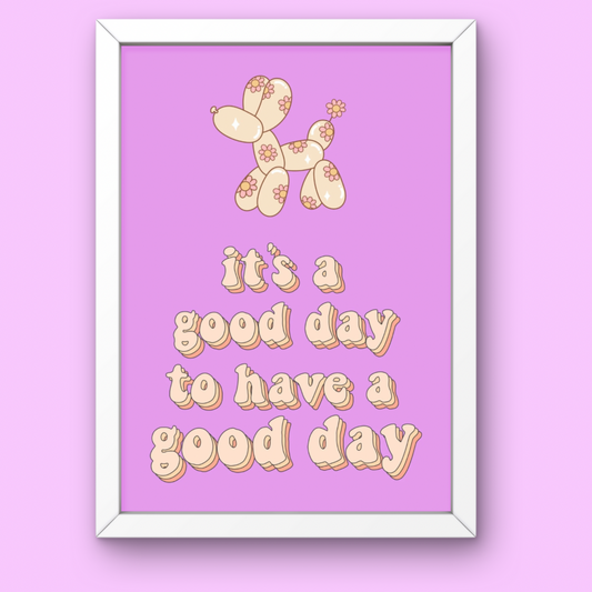 It’s a Good Day | Print Poster